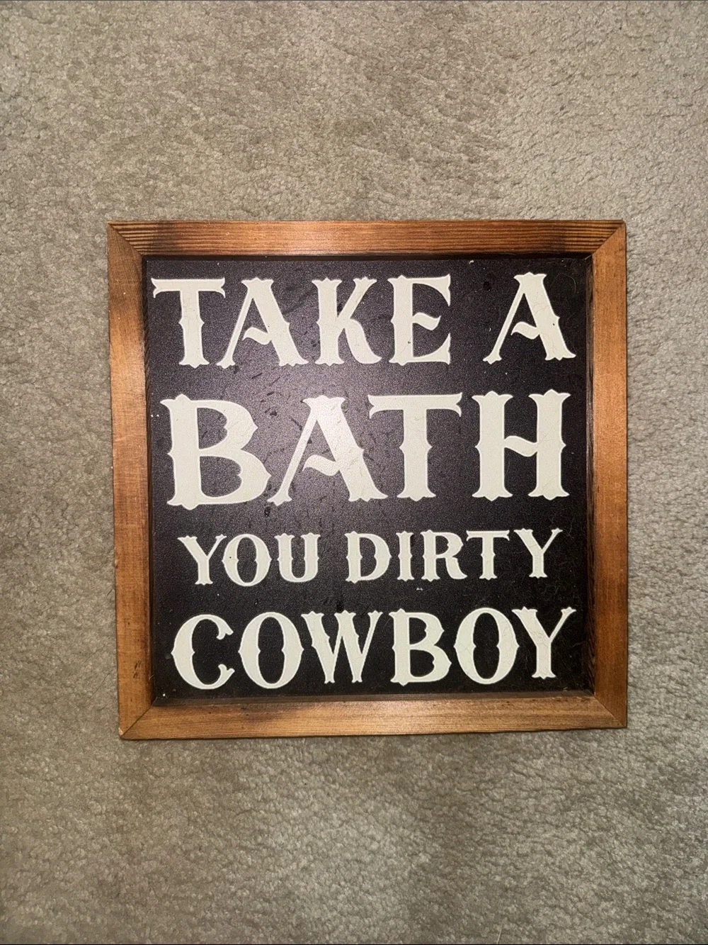 Rustic 'Take a Bath You Dirty Cowboy' Wall Sign - Brown Frame